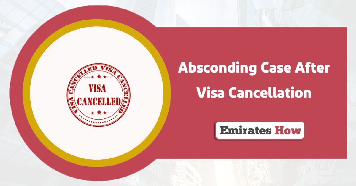 Absconding Case After Visa Cancellation 2025