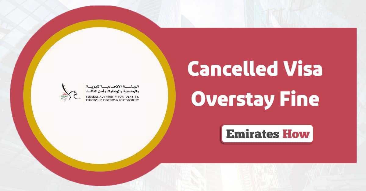Cancelled Visa Overstay Fine: The Definitive Guide 2025