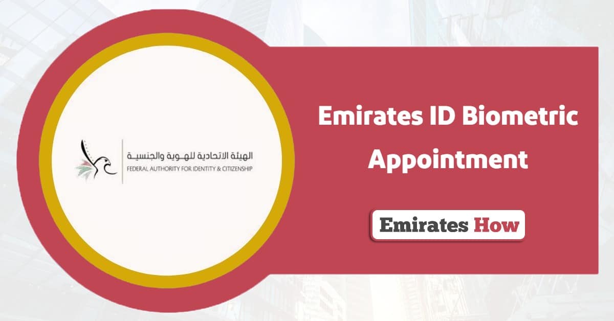 Emirates ID Biometric Appointment: Updated Guide in 2025