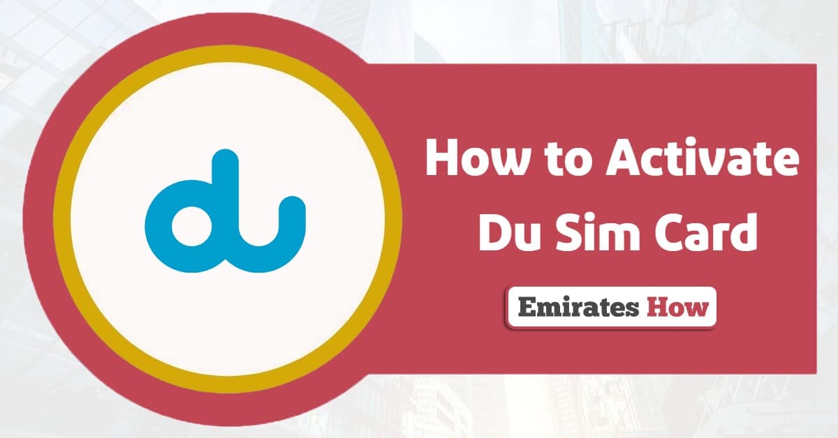 How to Activate Du Sim Card? A Step-by-Step Guide