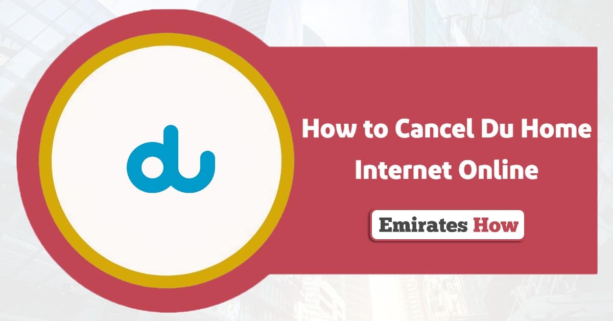 How to Cancel Du Home Internet Online? Easy Guide & FAQs